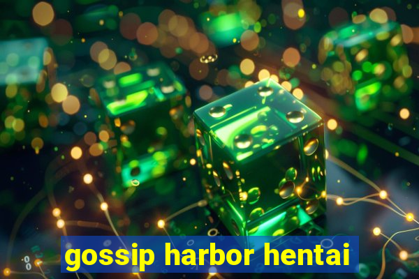 gossip harbor hentai